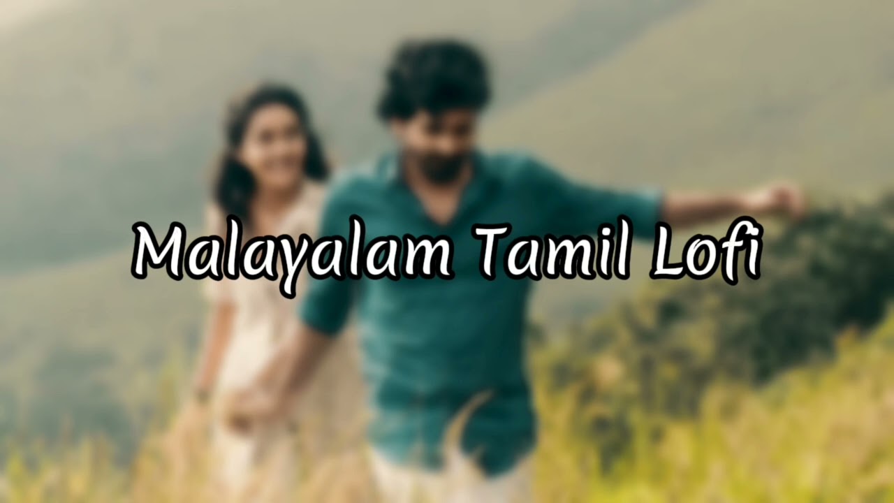 Malayalam Tamil Lofi | Malayalam Tamil Playlist | #lofi #music #tamilmusic #malayalamsongs #fyp