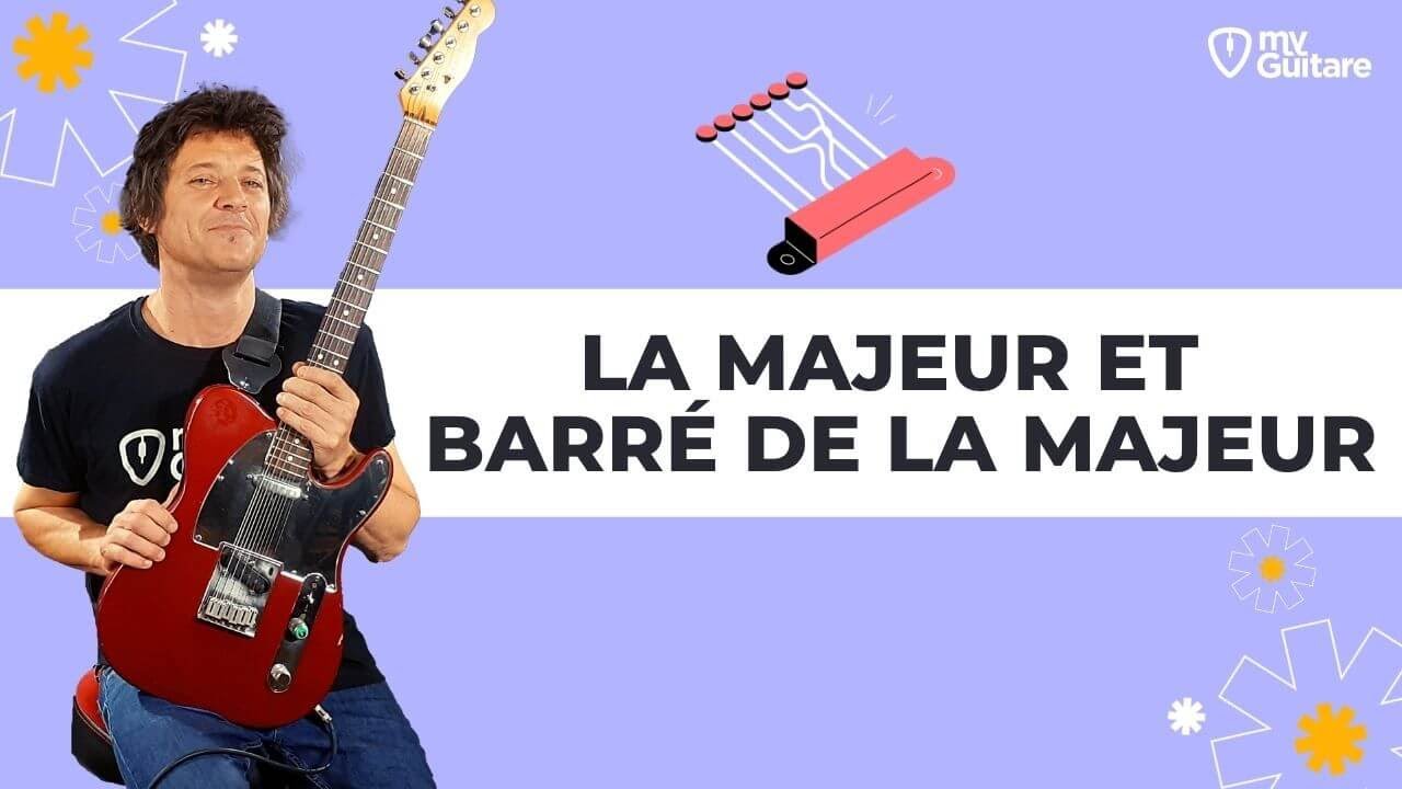 Comment jouer l'accord de LA MAJEUR et le BARRÉ de forme La majeur à la guitare ?