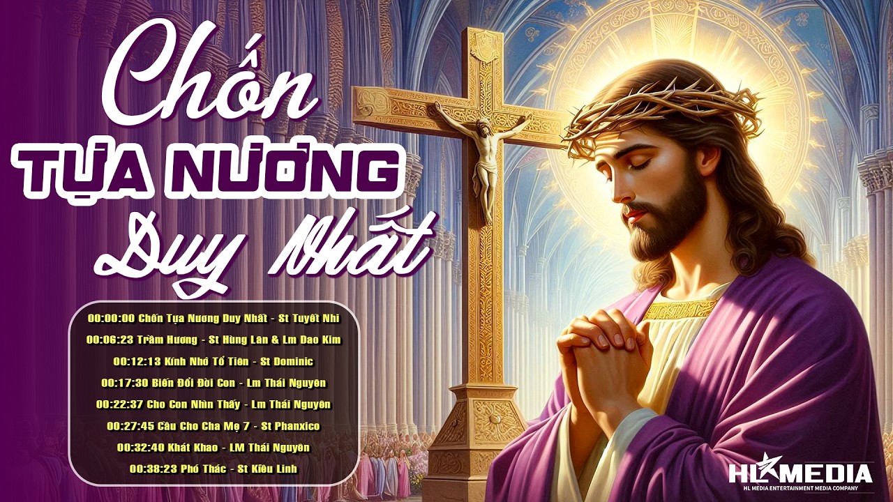 Khát Khao, Chốn Tựa Nương Duy Nhất | Liên Khúc Nhạc Thánh Ca Mùa Chay Cầu Nguyện Hay Nhất Hiện Nay