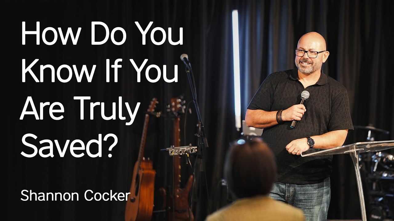 How Do You Know If You Are Truly Saved? – Shannon Cocker