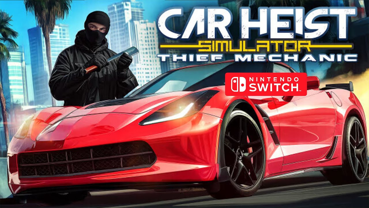 Car Heist Simulator - Thief Mechanic Gameplay Nintendo Switch