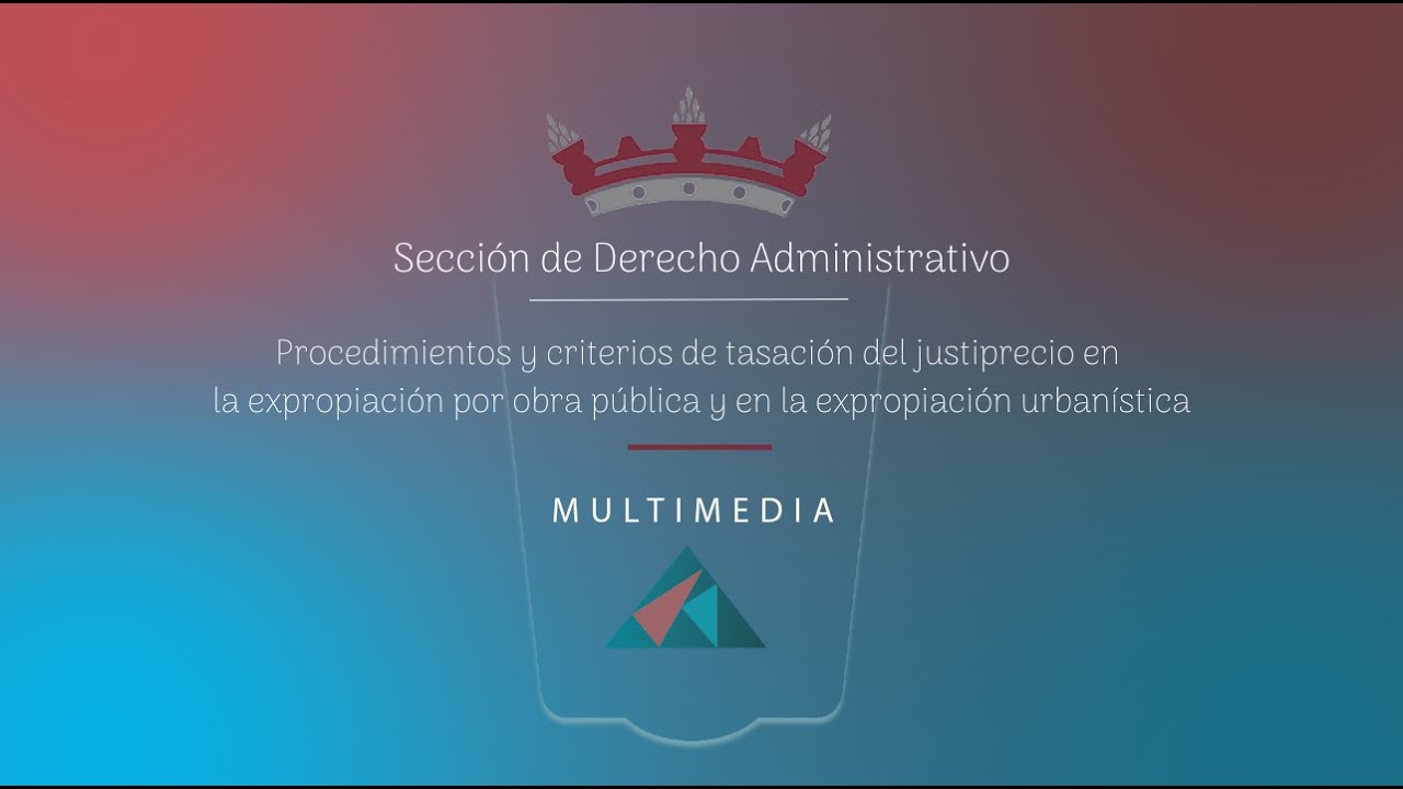 Sección de D. Administrativo: Procedimientos y criterios de tasación del justiprecio