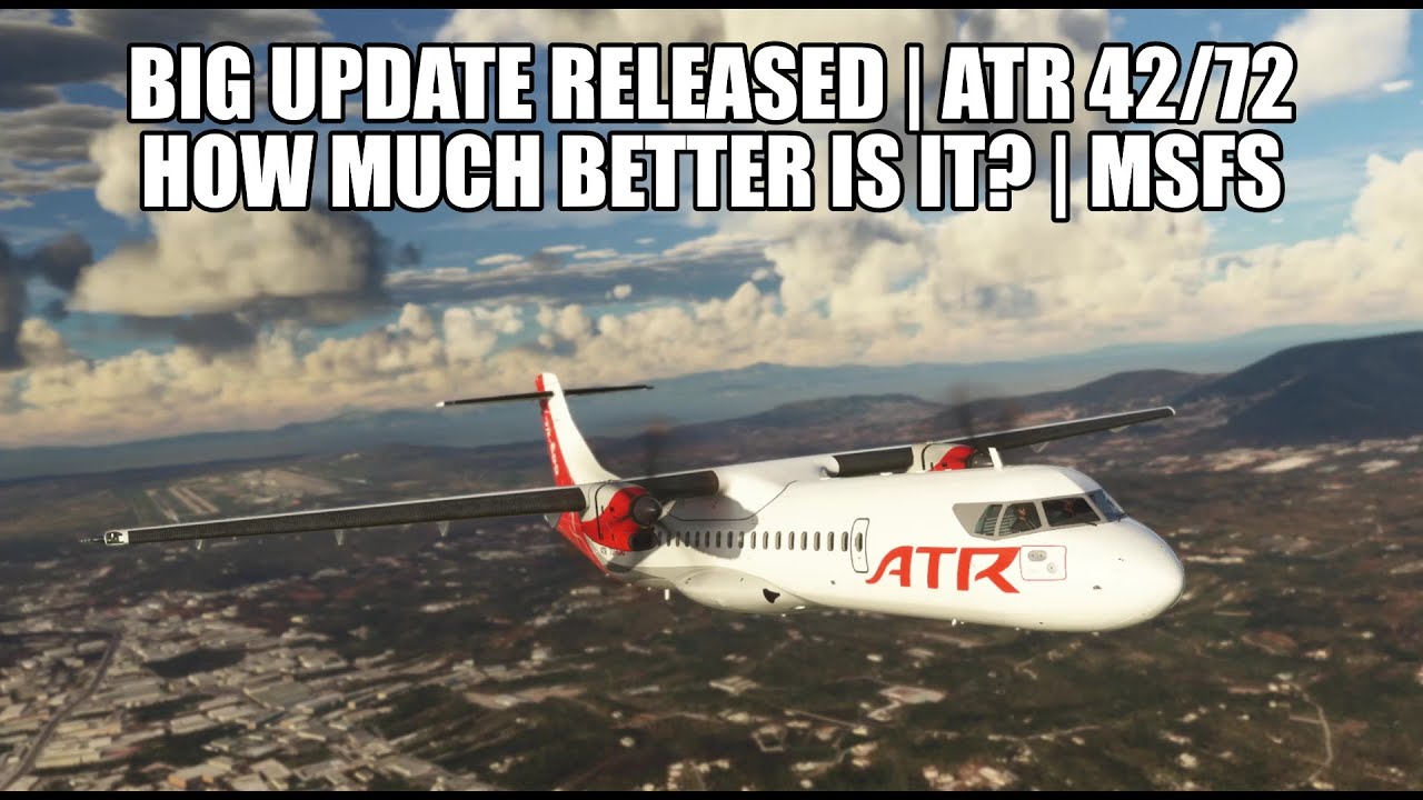 Much Needed ATR 42/72-600 Update | How Much Better Is It - MSFS 2020