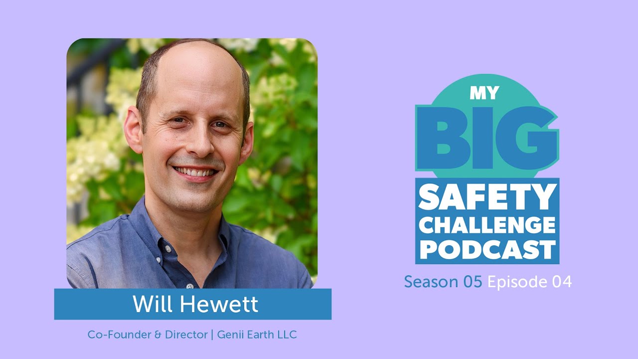 My Big Safety Challenge S5 E4- Will Hewett, Genii Earth LLC