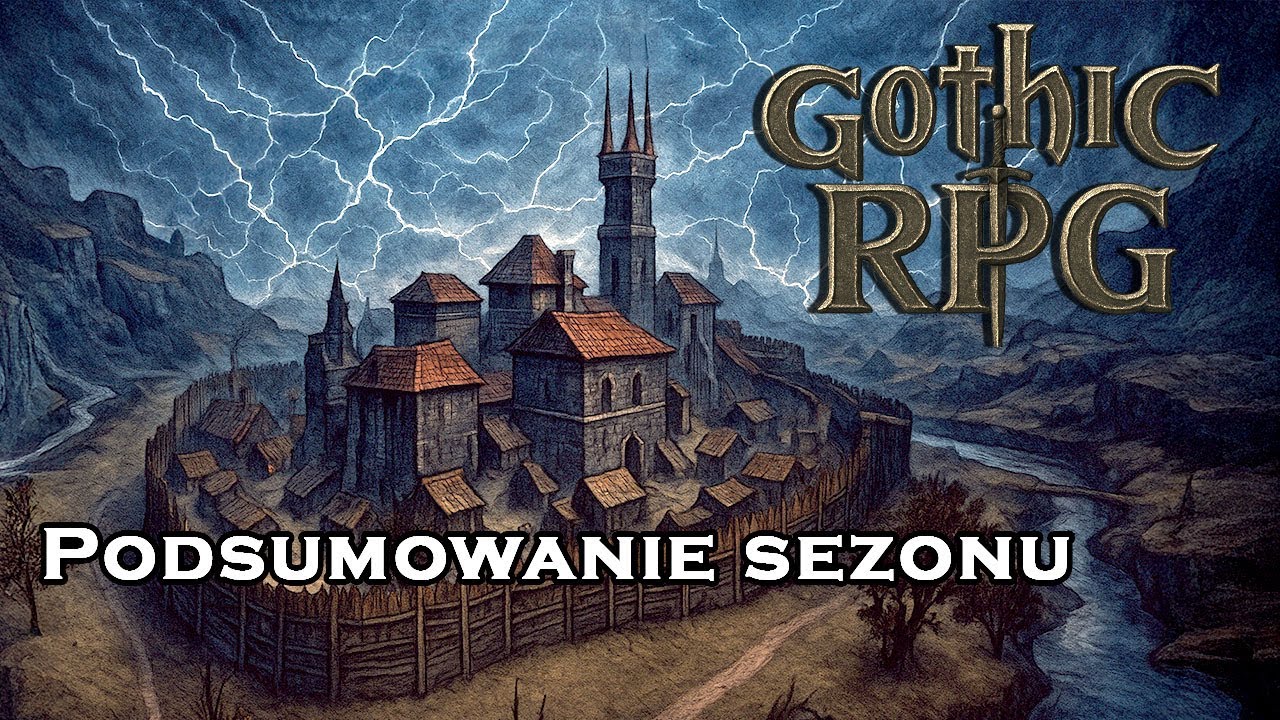 Gothic RPG - Podsumowanie sezonu 🔴 [ON AIR]