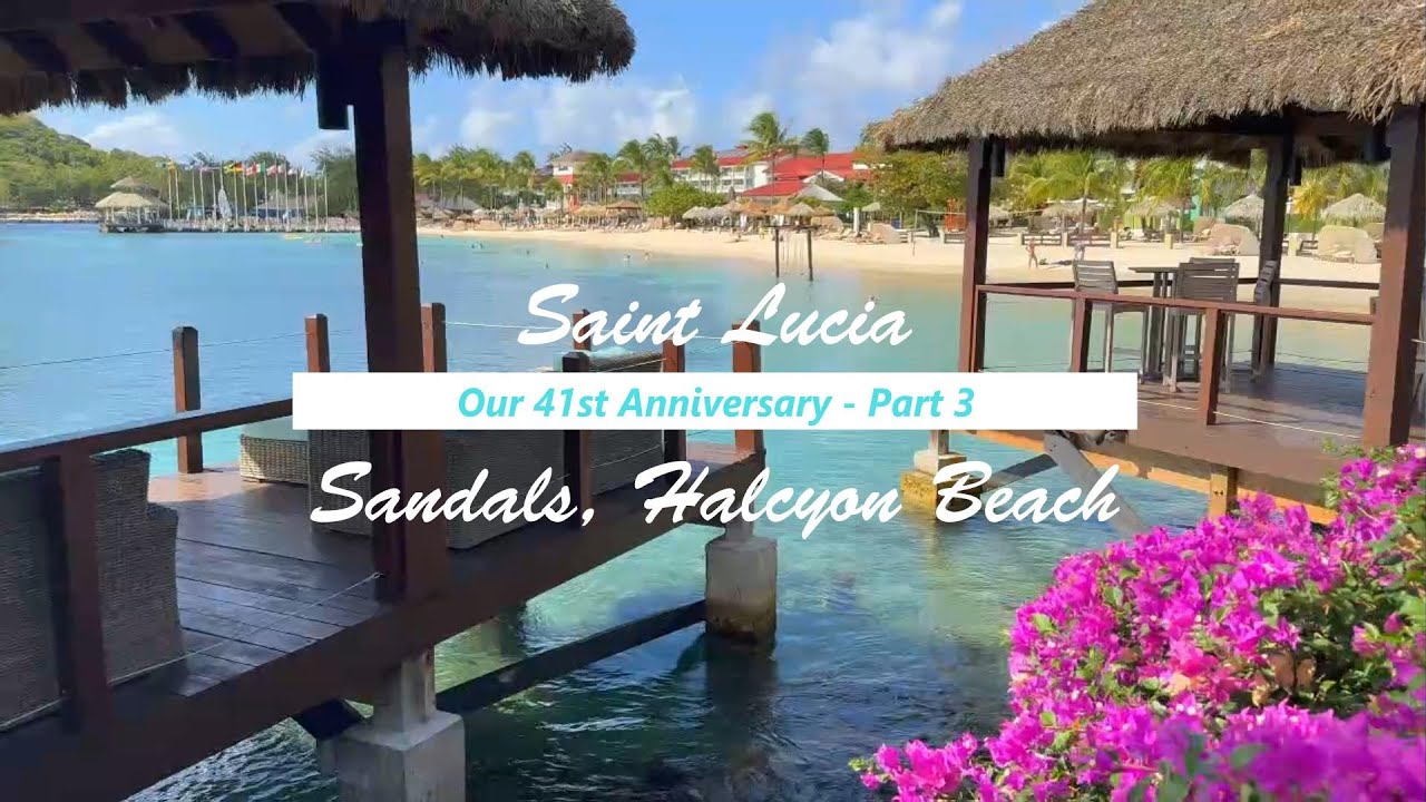 St Lucia | Sandals Grande St Lucian and Halcyon Beach | February 2023 | Part 3