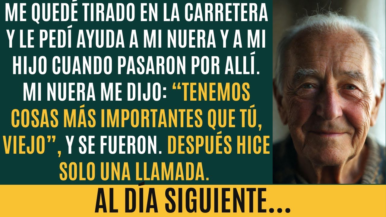 Me Quedé Tirado En La Carretera. Le Pedí Ayuda a Mi Nuera. Me Dijo 