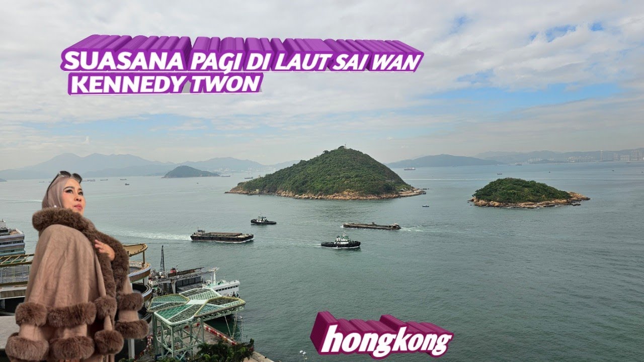 SUASANA PAGI DI LAUT SAI WAN KENNEDY TWON HONGKONG #Fatimahchannel3329 