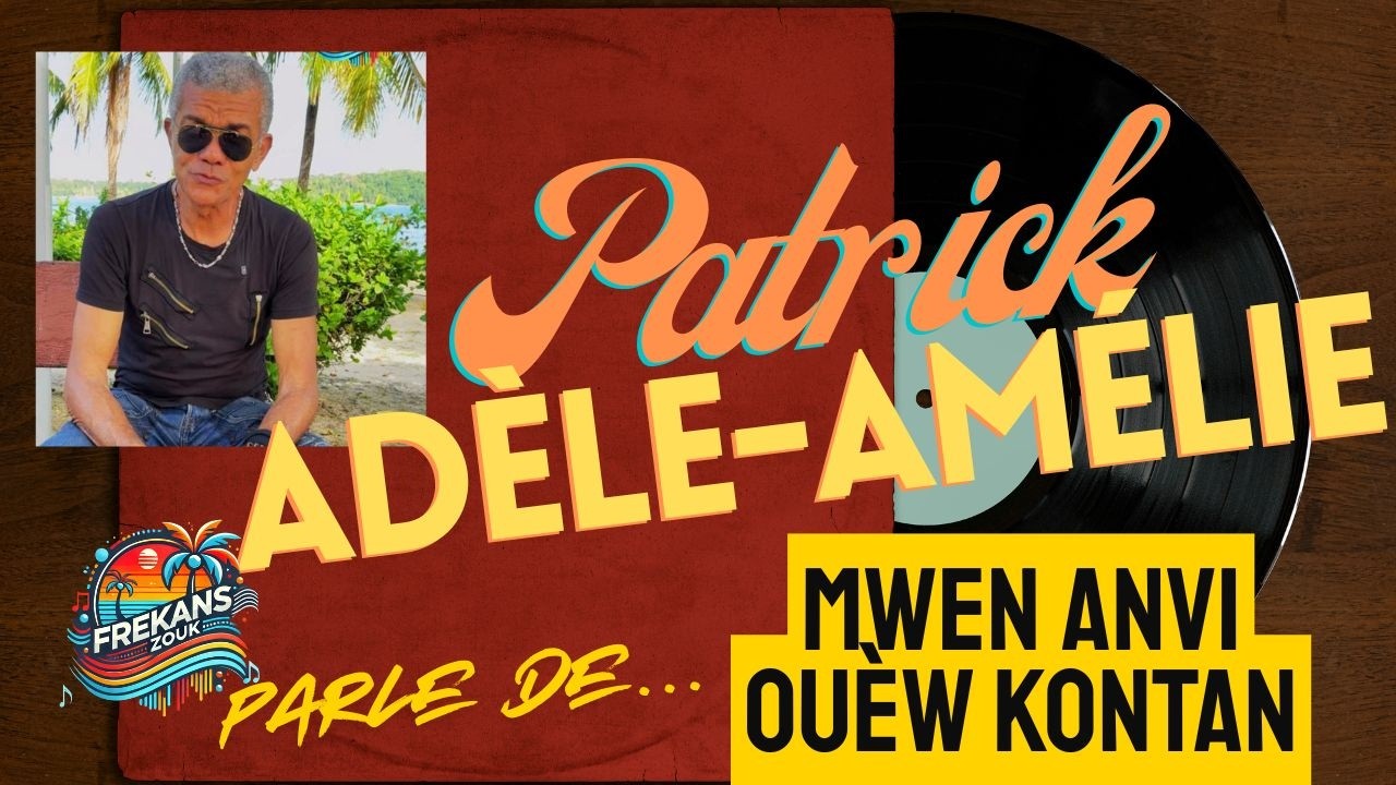 FREKANSZOUK • PATRICK ADELE-AMELIE parle de « Mwen anvi ouè'w kontan »