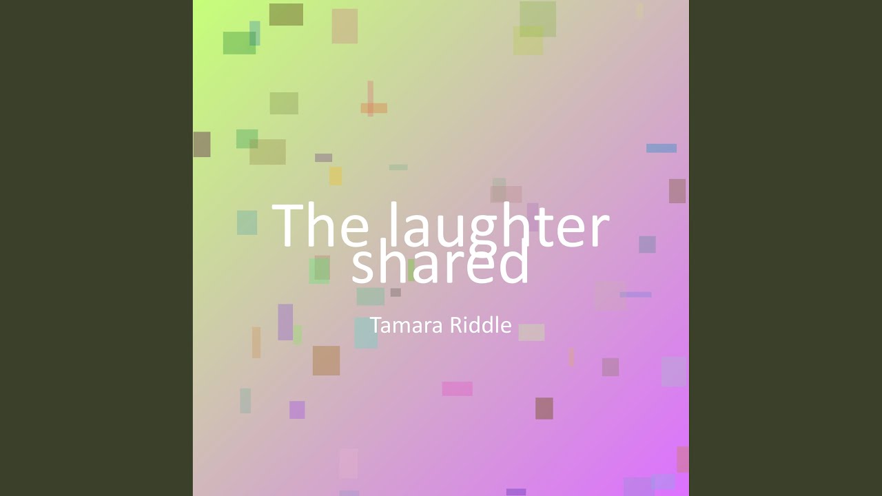 The laughter shared