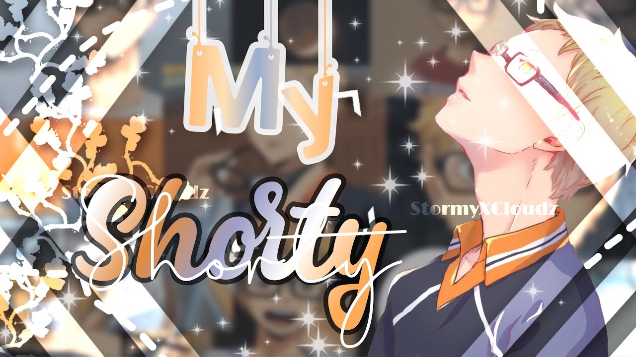 My Shorty Pt.1||Tsukishima X Y/N||StormyXCloudz