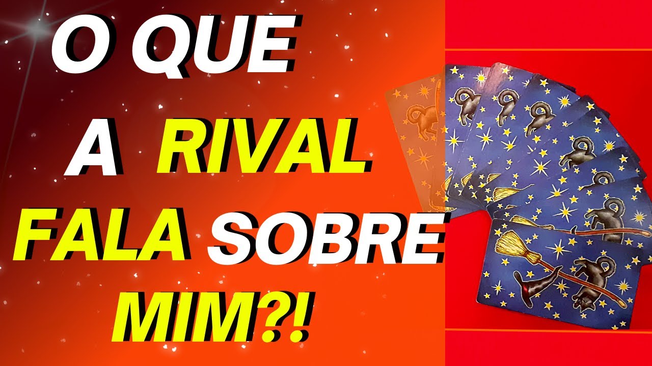 O QUE A RIVAL PENSA E FALA DE MIM QUANDO ME VÊ!?