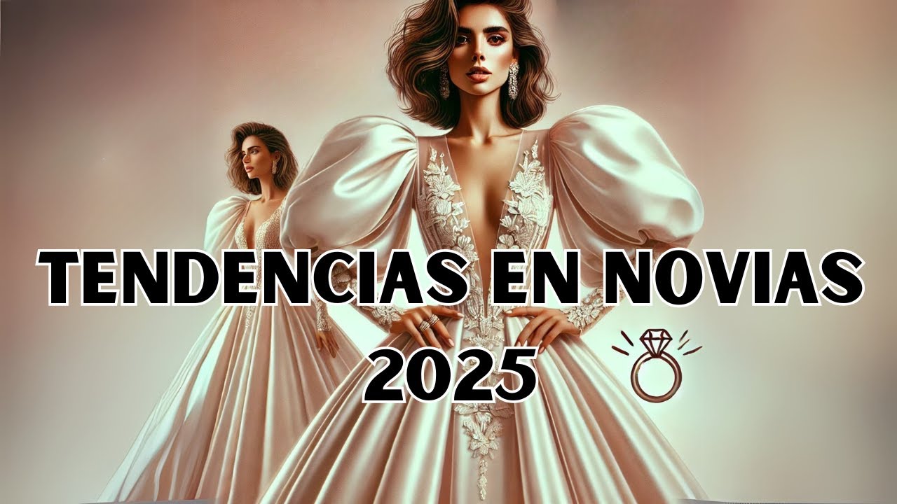 VESTIDOS DE NOVIA QUE SERÁN TENDENCIA EN 2025