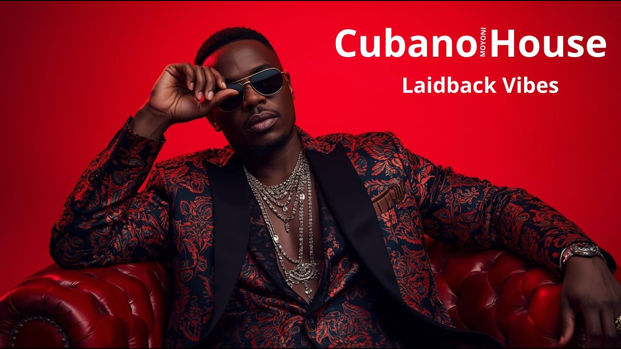 Laidback Vibes | Cubano Deep House  | Jazzy, Soulful Laidback Grooves | Moyoni