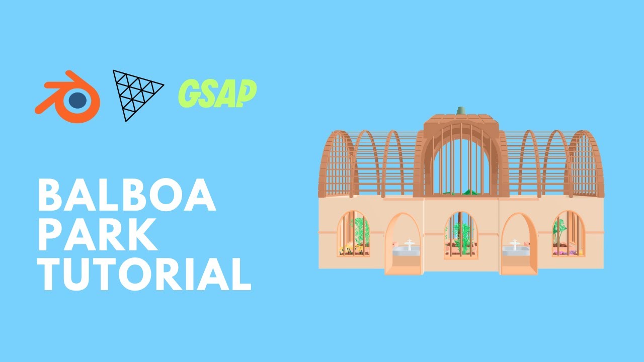 Balboa Park | Blender + Three.js + GSAP Tutorial