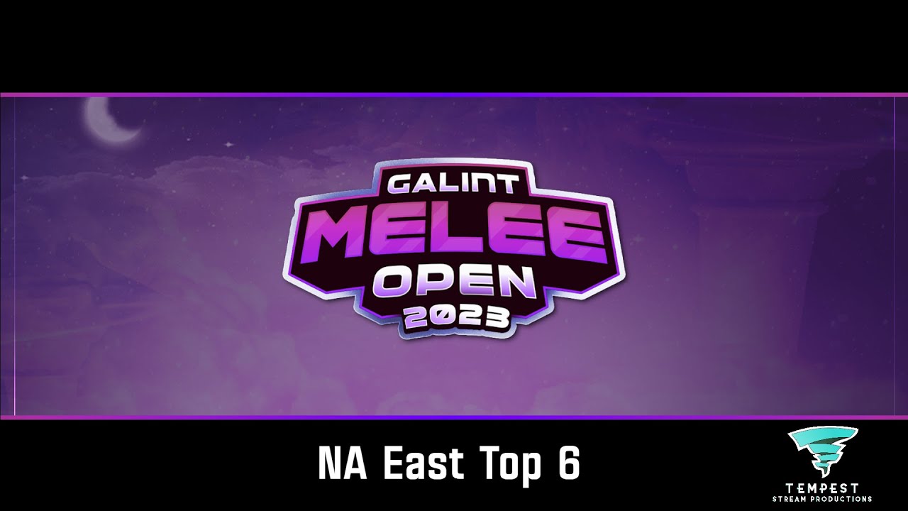 Galint Melee Open 2023 - NA East Top 6
