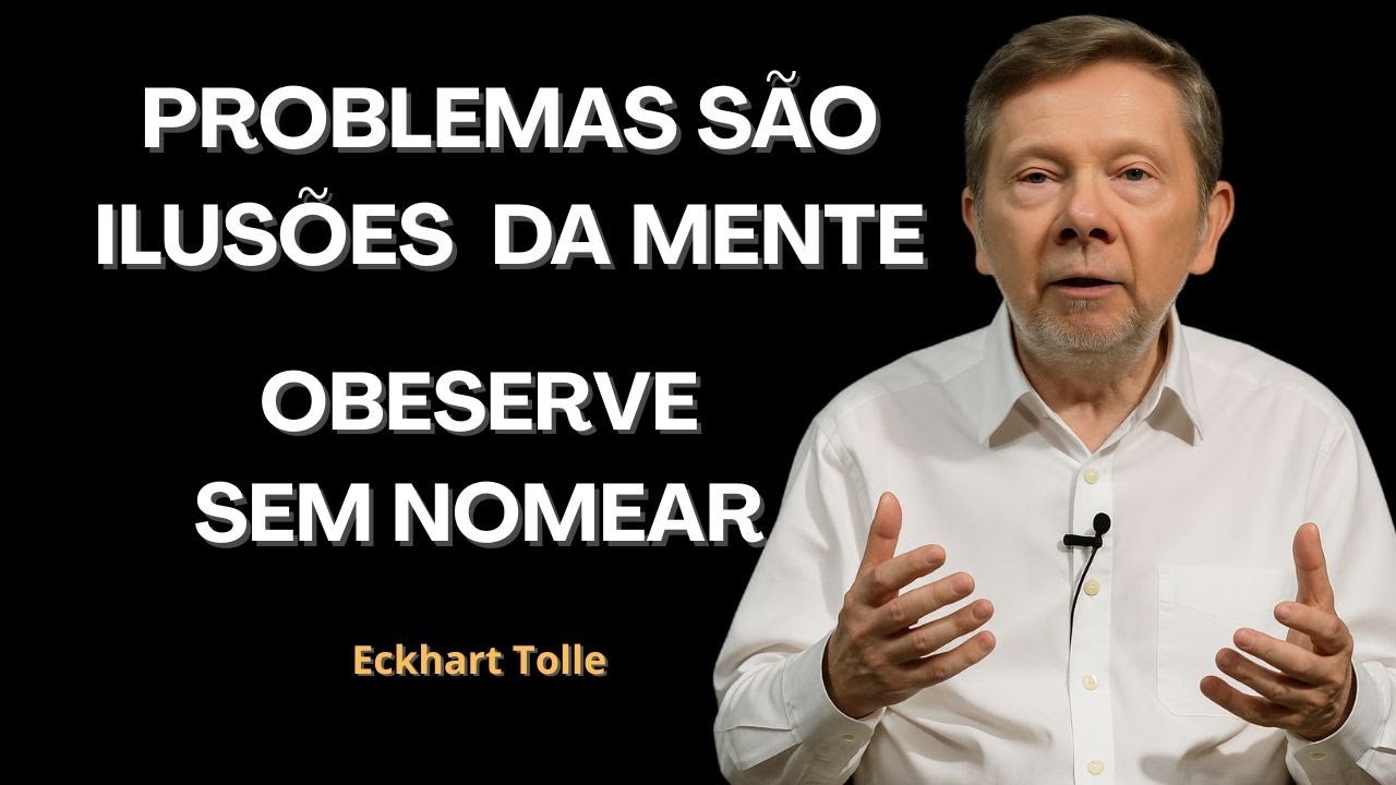 PROBLEMAS: A Ilusão do Ego. Sua Paz Não Depende do Mundo com Eckhart Tolle