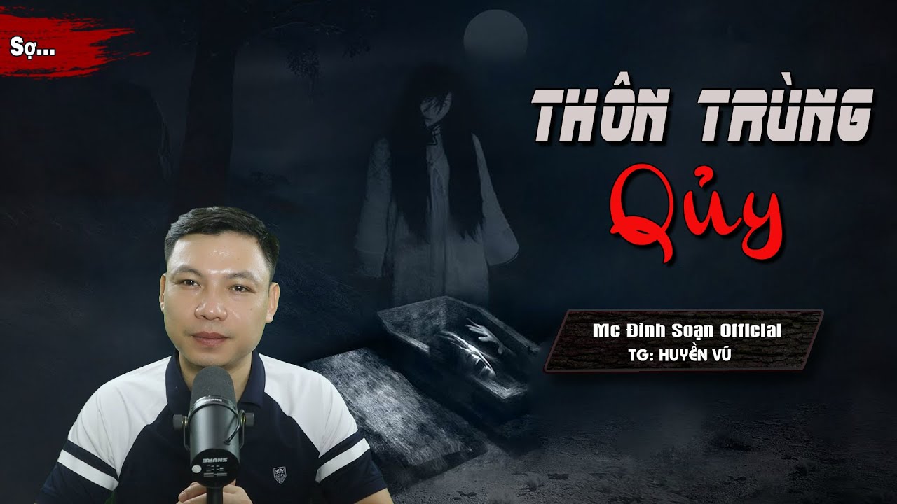 Truyện Ma : THÔN TRÙNG QUỶ I Truyện Ma Làng Quê Qủy Trùng Hại Người I Mc Đình Soạn Kể Run...