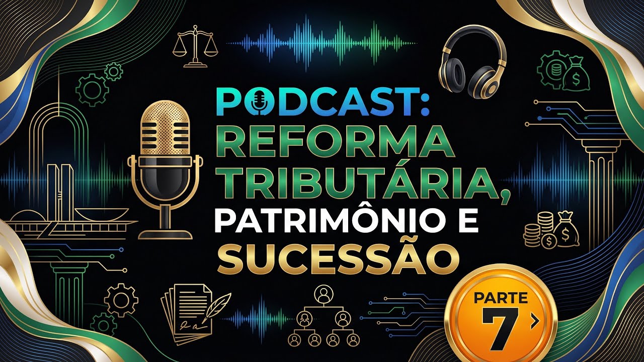 Série REFORMA TRIBUTÁRIA - Parte 7: Quais os benefícios da Holding além da economia tributária?