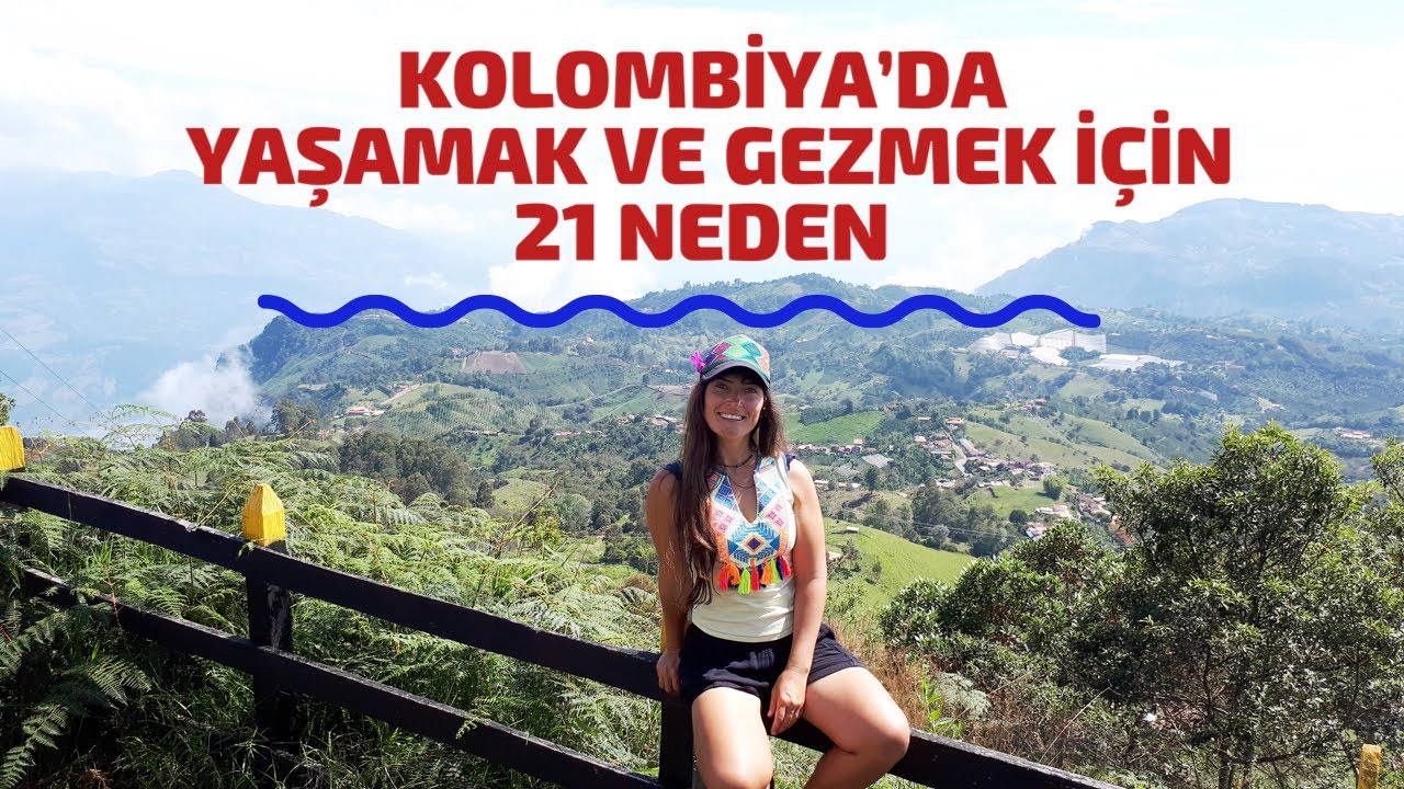 Kolombiya'da Yaşamak ve Gezmek için 21 Neden