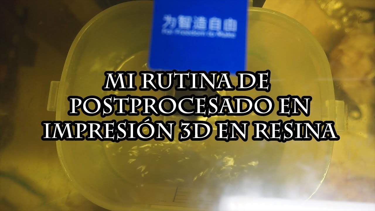 Mi rutina de postprocesado en impresión 3d en resina