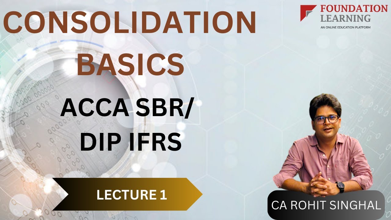 ACCA -SBR /DIP IFRS  lecture -1 Consolidation Basics -by CA Rohit Singhal