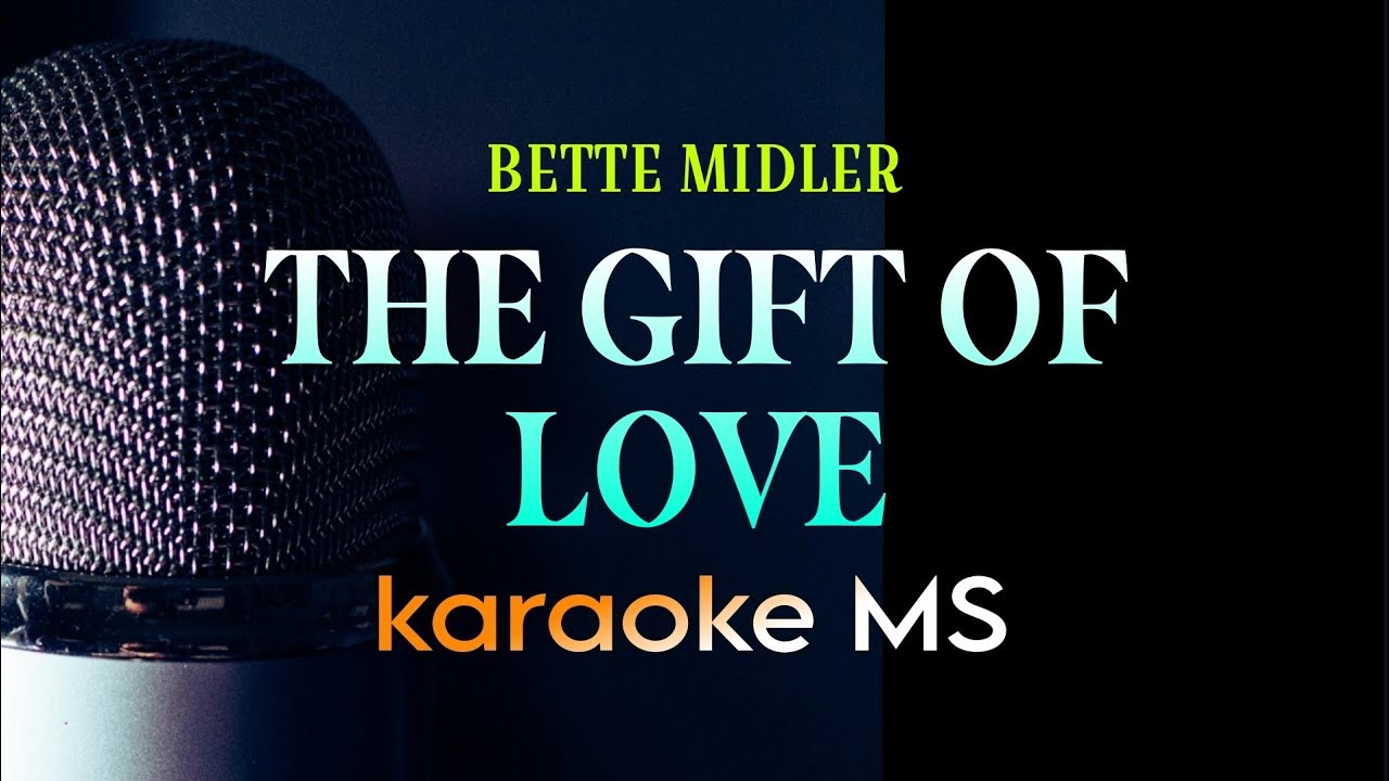 THE GIFT OF LOVE  BETTE MIDLER KARAOKE
