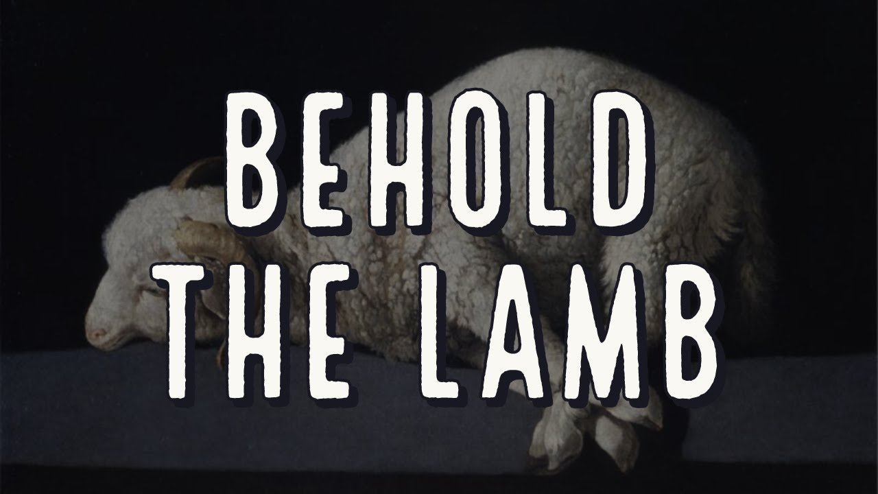 Behold the Lamb, with Deacon Matt Newsome