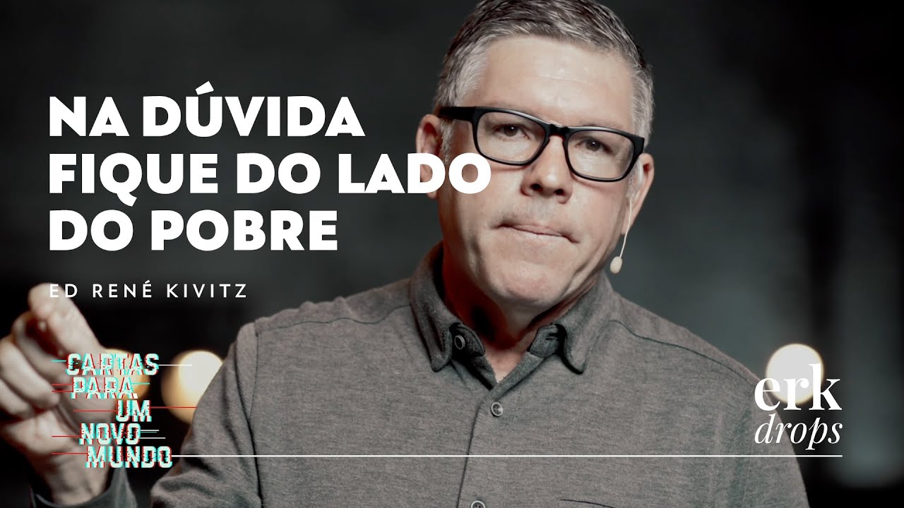 Na dúvida fique do lado do pobre | Ed René Kivitz