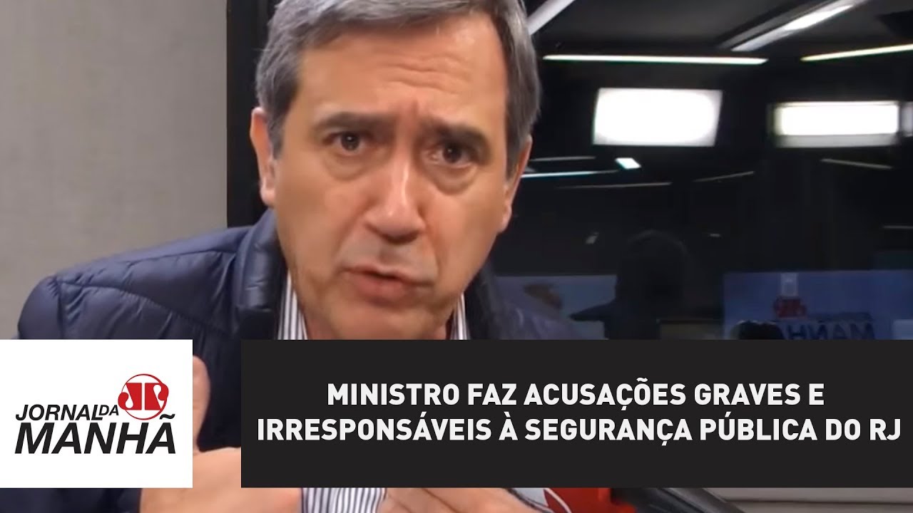 Ministro faz acusa&ccedil;&otilde;es graves e irrespons&aacute;veis &agrave; seguran&ccedil;a p&uacute;blica do RJ | Marco Antonio Villa