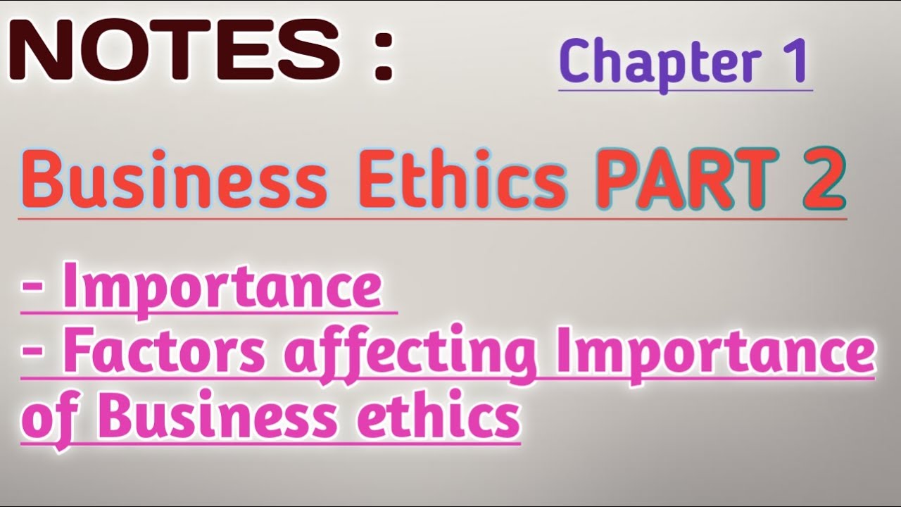 Importance of Business ethics | Factors affecting Importance of Business ethics | Business ethics