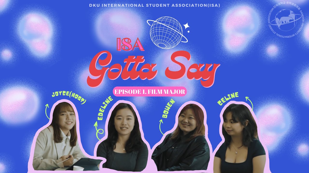 EPISODE 1 | Dankook University international student on : Film major | ISA GOTTA SAY