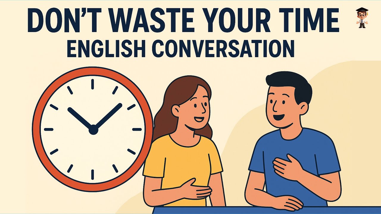 DON&rsquo;T WASTE YOUR TIME ⏰ | Easy English Conversation for Beginners (A1 Level) | English Podcast