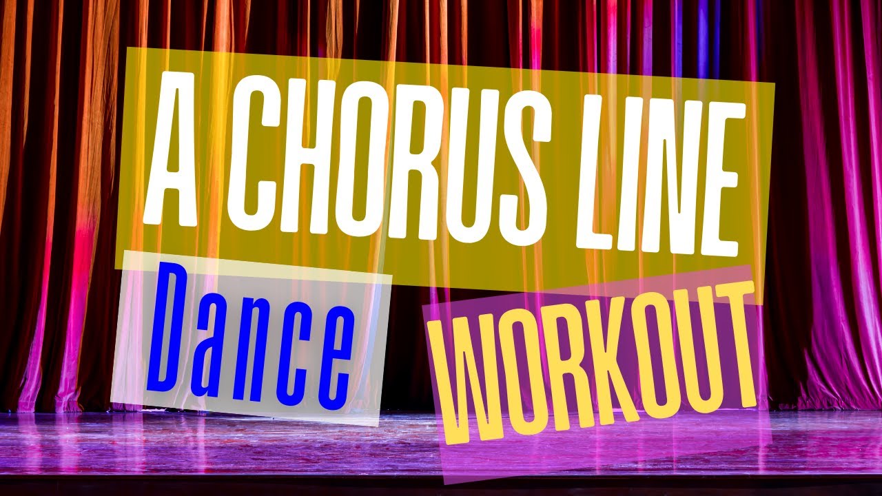 "A Chorus Line" Dance Workout