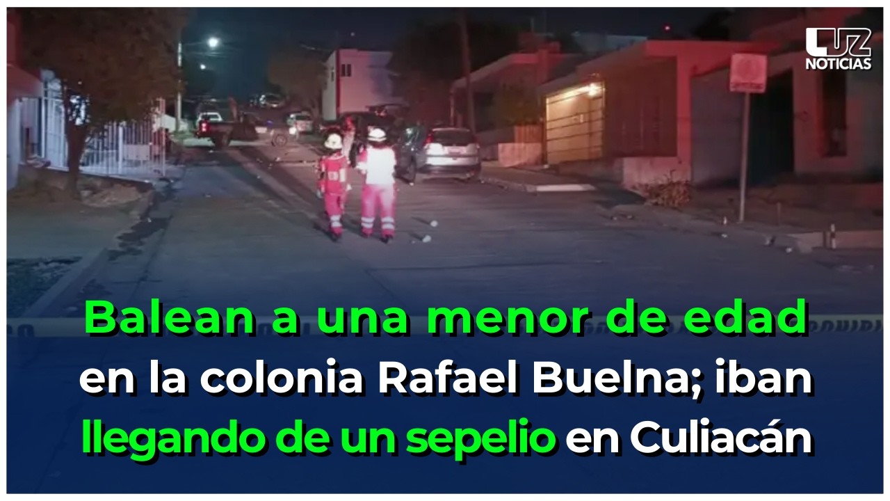 Balean a una menor de edad en la colonia Rafael Buelna; iban llegando de un sepelio en Culiacán