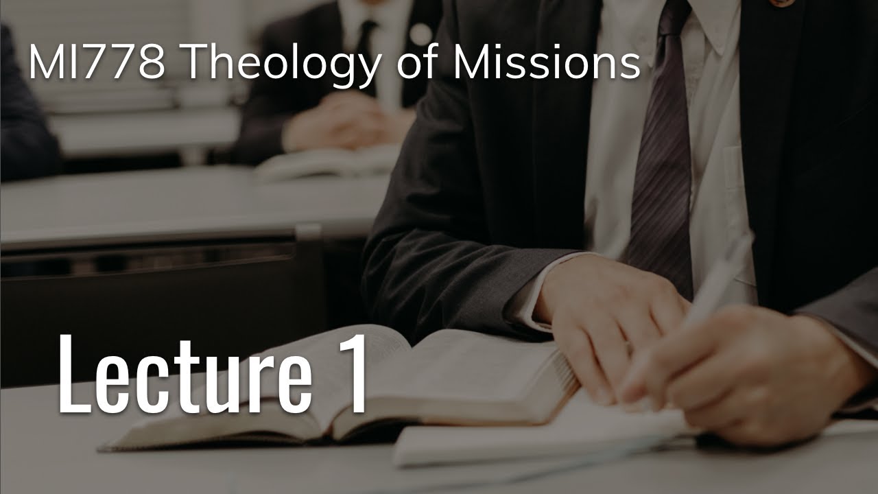MI778 Theology of Missions - Lecture 1 | Mark Tatlock