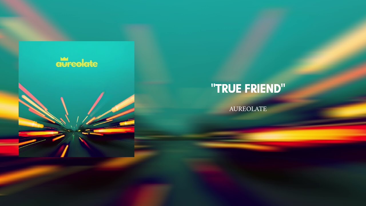 AUREOLATE - True Friend [Official Song]