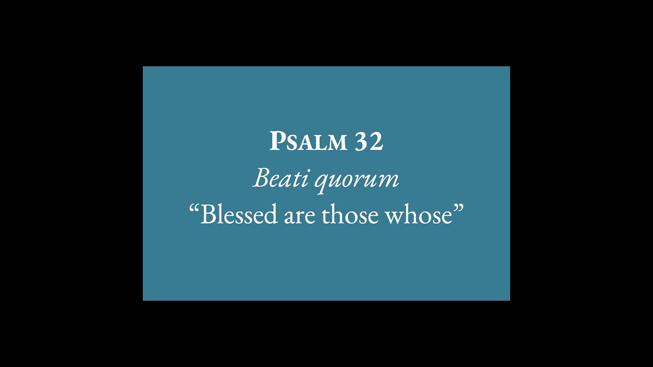 Psalm 32, Day 1, chanted in KJV, meditation by Luther