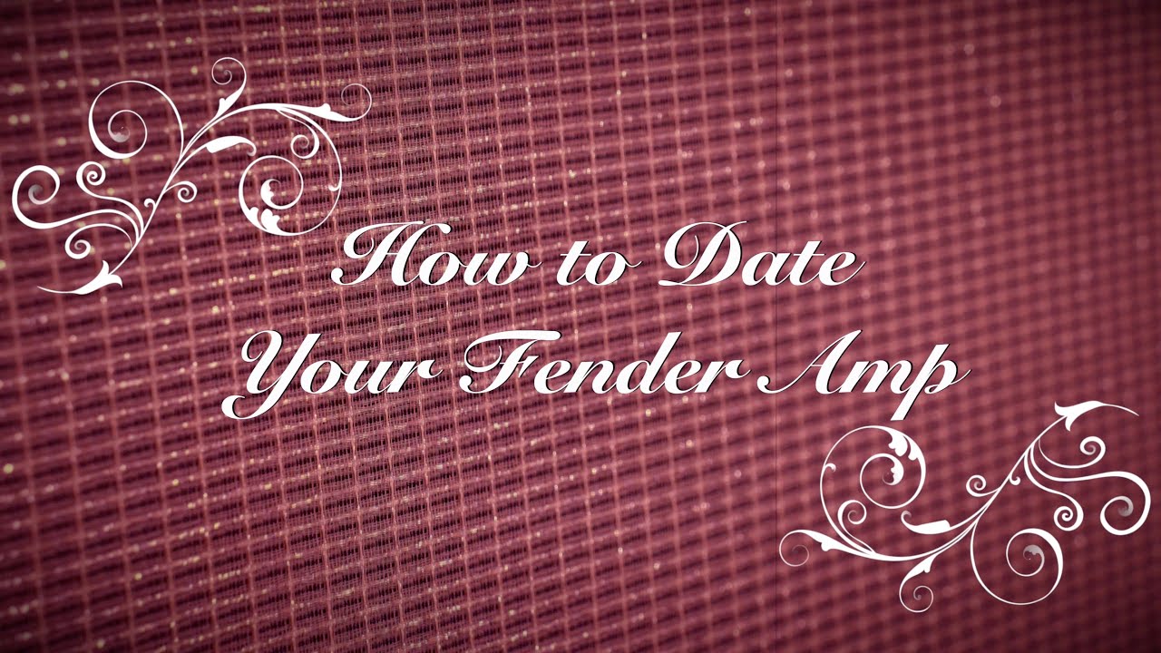 How to Date Your Fender Amp: Looking for Love in all the Right Places
