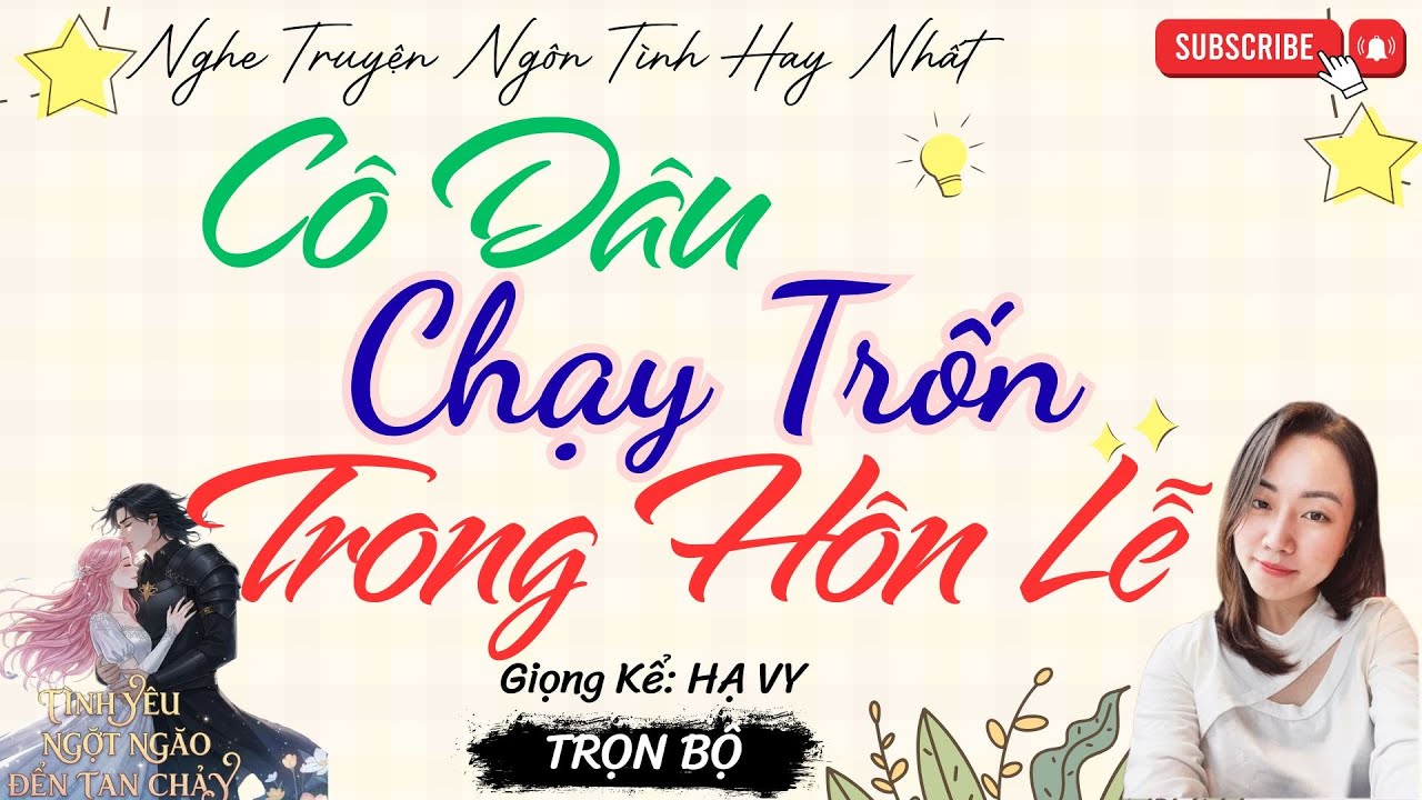 TRUYỆN TÌNH YÊU NGỌT NGÀO: CÔ DÂU CHẠY TRỐN TRONG HÔN LỄ | TRUYỆN NGÔN TÌNH HAY NHẤT