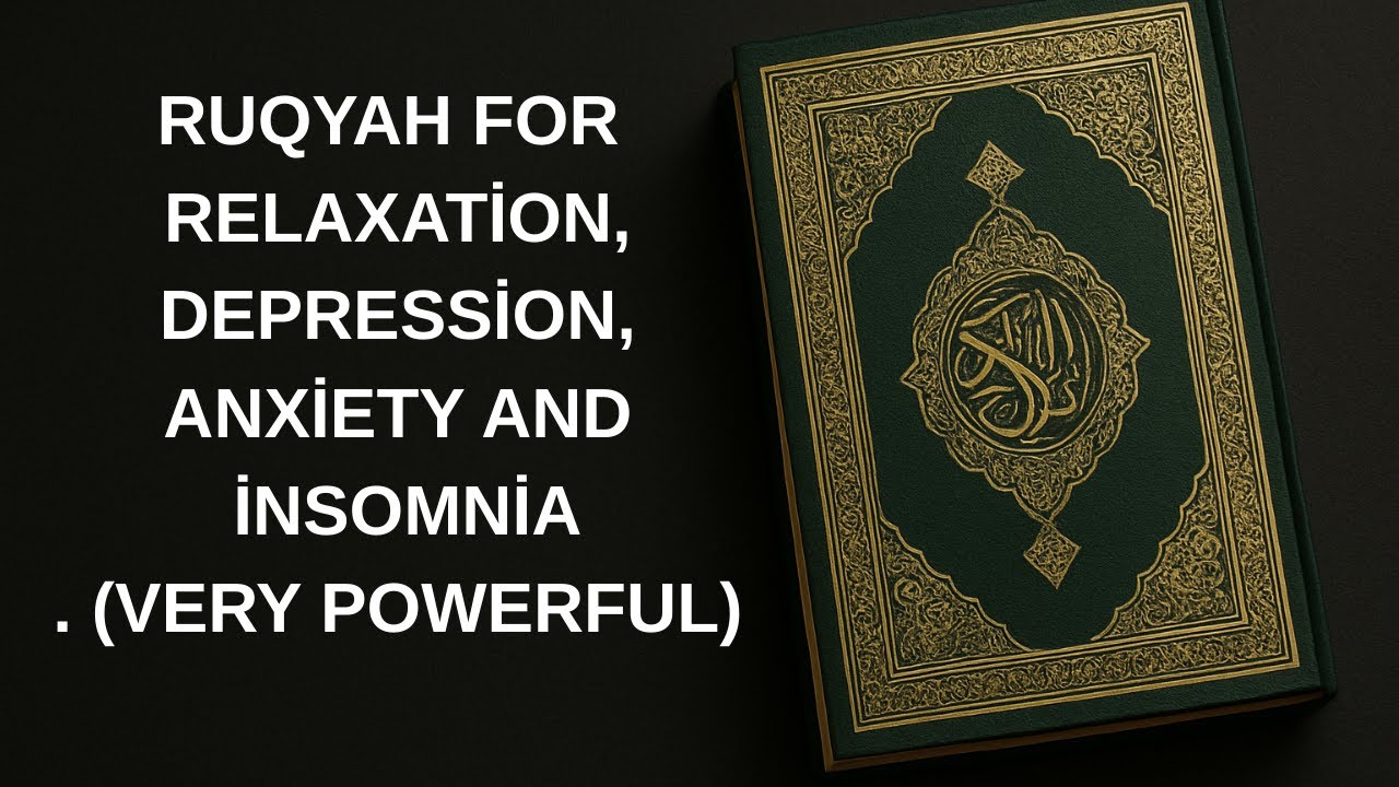 RUQYAH FOR RELAXATİON,DEPRESSİON,ANXİETY AND İNSOMNİA. (VERY POWERFUL)