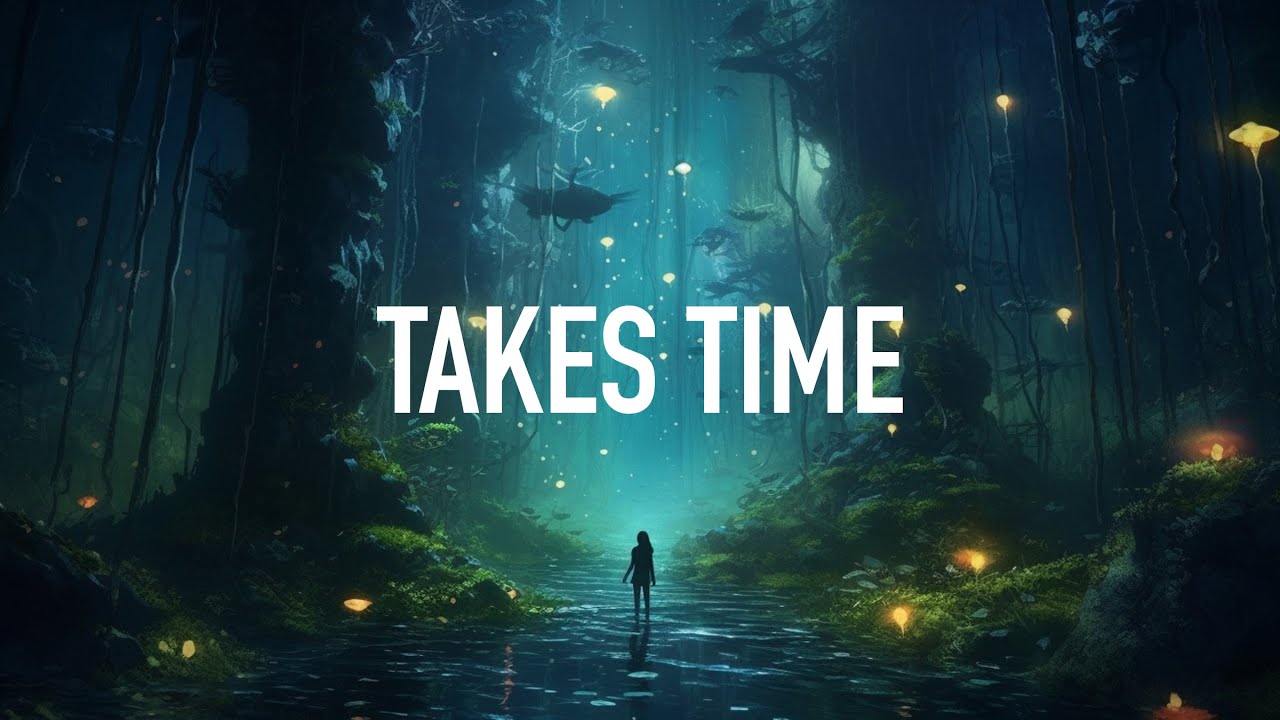 FLOTE & Swerl - Takes Time (Lyrics)