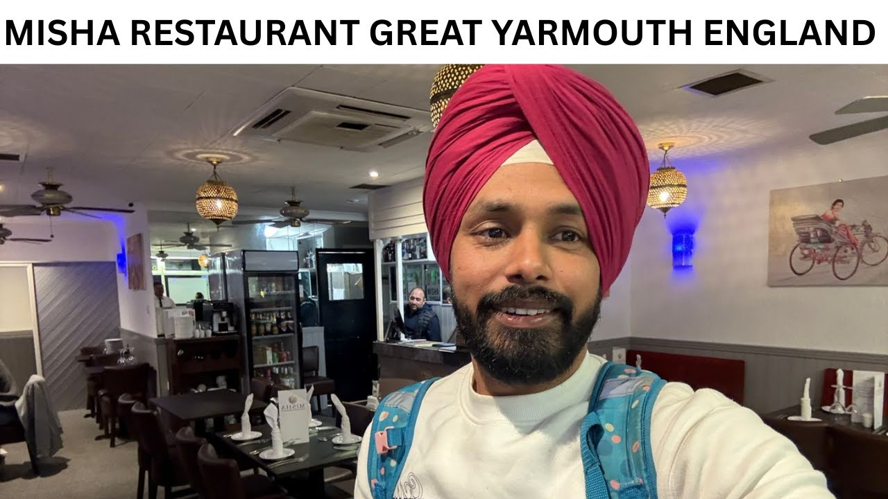 MISHA RESTAURANT GREAT YARMOUTH ENGLAND APNA BUSINESS HARPREET SINGH