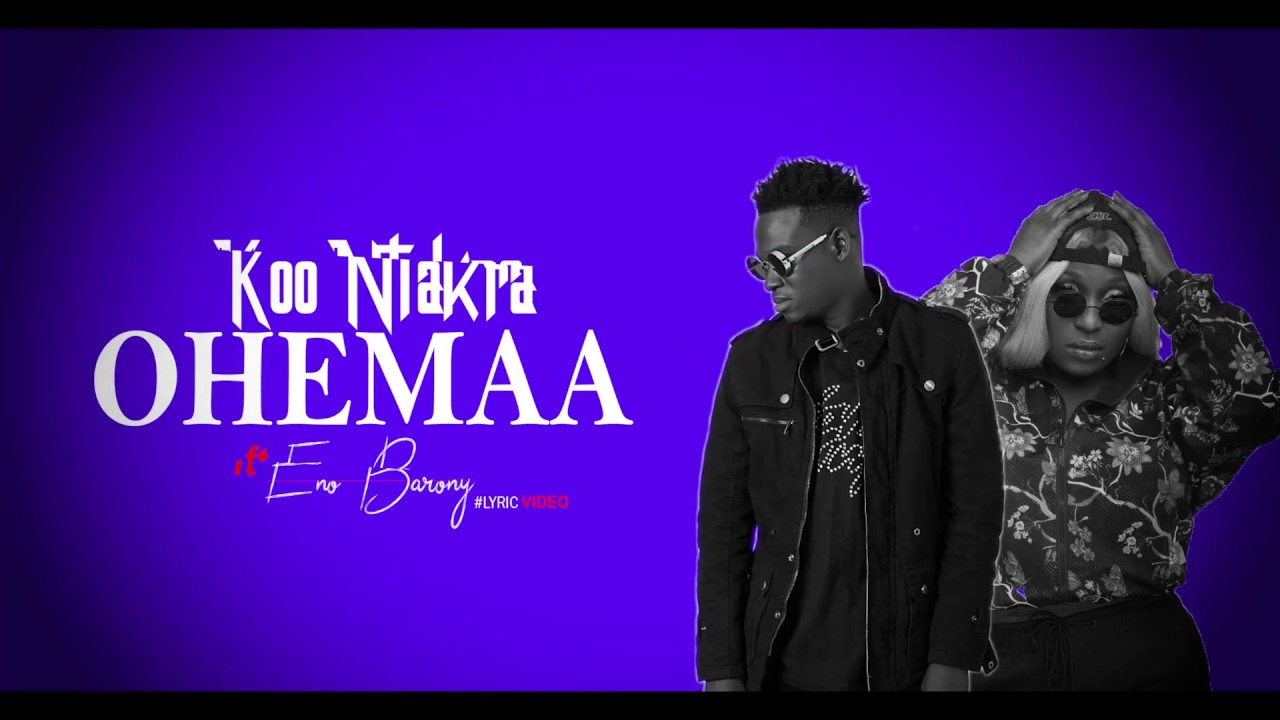 Koo Ntakra - Ohemaa ft. Eno Barony (Official Lyrics Video)