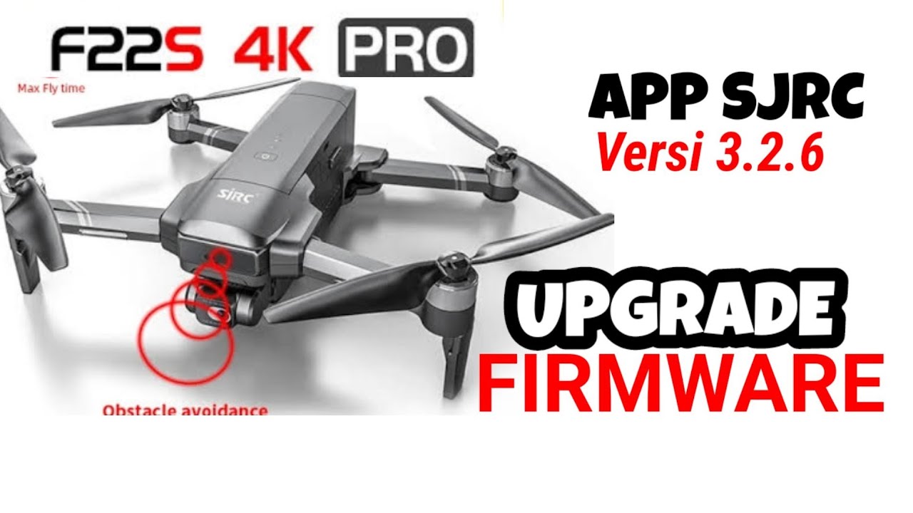 Upgrade firmware App SJF PRO V3.2.6 | SJRC F22S speed 10 m/d |  obstacle avoidance aktif kembali√