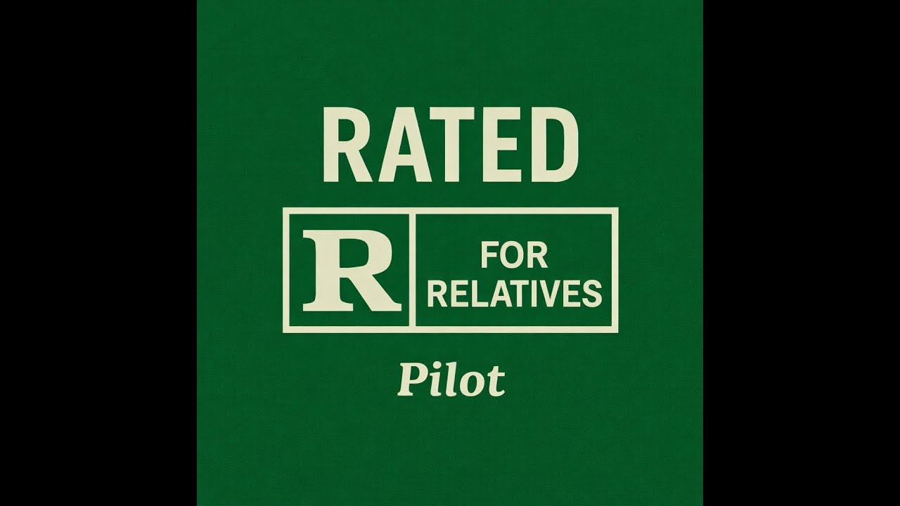 Rated R for Relatives - Season 1, Episode 1: Pilot