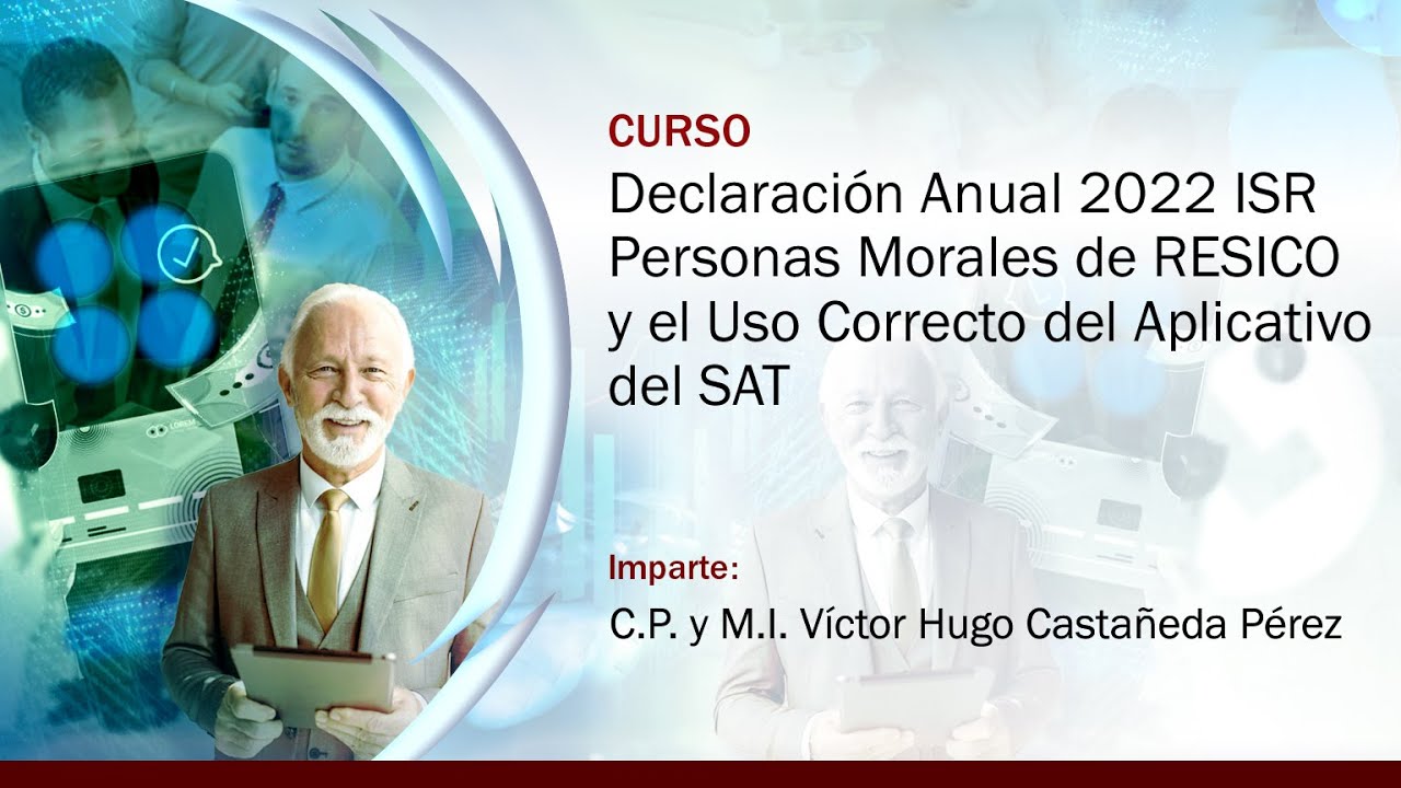 Declaración Anual 2022 ISR Personas Morales de RESICO y el Uso Correcto del Aplicativo del SAT