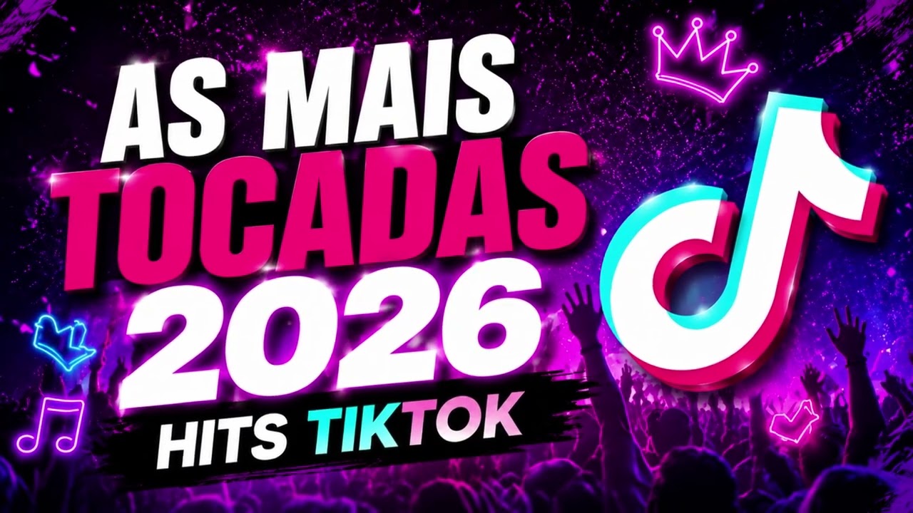 AS MAIS TOCADAS DO TIKTOK 2026 🚀 TOP HITS 2026 | PLAYLIST ATUALIZADA