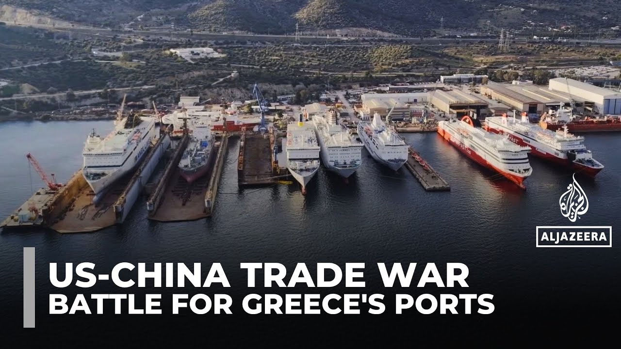 How Greece’s port became a front line in US–China trade rivalry