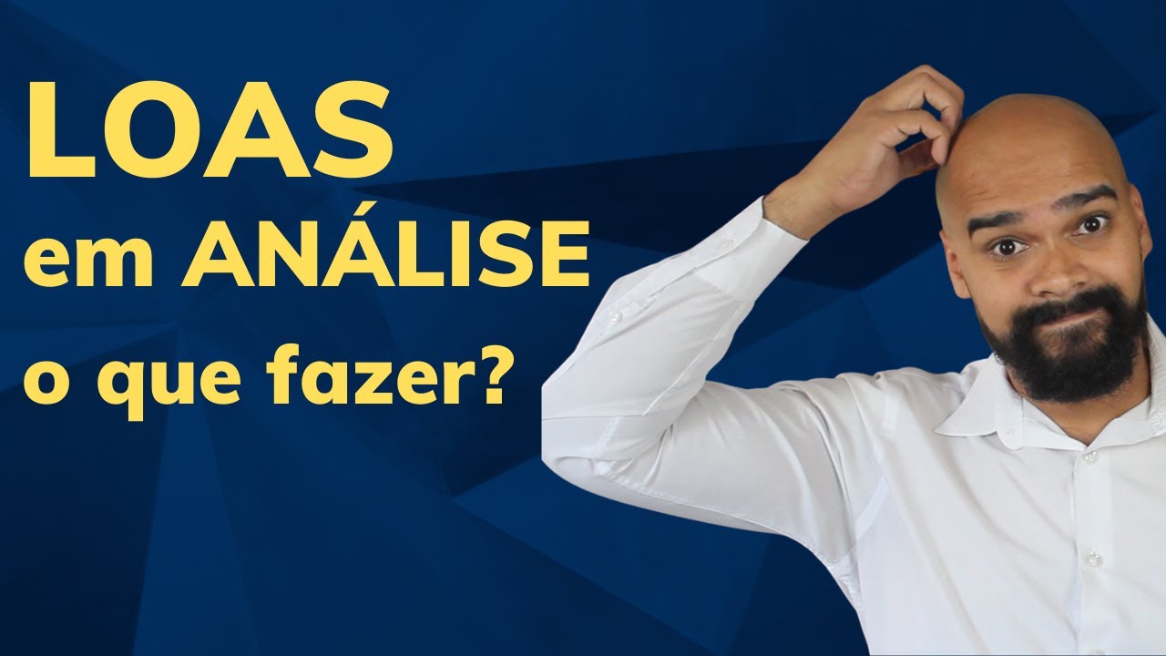 BPC Loas em análise - o que fazer?